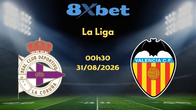 Soi kèo Deportivo vs Valencia - 31/08/2026 | La Liga